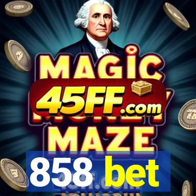 858 bet